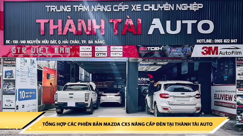 TỔNG HỢP CÁC PHIÊN BẢN MAZDA CX5 NÂNG CẤP ĐÈN TẠI THÀNH TÀI AUTO